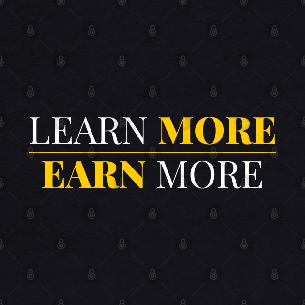 Learn More Earn More by victorstore